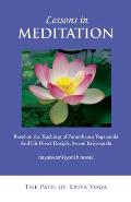 Lessons in Meditation: Based on the Teachings of Paramhansa Yogananda, and His Disciple Swami Kriyananda