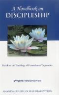 A Handbook of Discipleship: Based on the Teachings of Paramhansa Yogananda