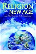Religion in the New Age & Other Essays for the Spiritual Seeker