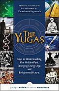 Yugas Keys to Understanding Mans Hidden Past Emerging Present & Future Enilightenment