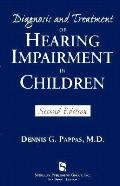Diagnosis and Treatment of Hearing Impairment in Children (Singular Audiology Text)