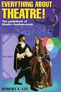 Everything about Theatre The Guidebook of Theatre Fundamentals