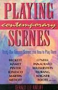 Playing Contemporary Scenes: Thirty-one famous scenes and how to play them