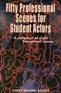 Fifty Professional Scenes for Student Actors A Collection of Short Two Person Scenes
