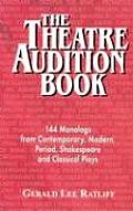 Theatre Audition Book: 144 Monologs from Contemporary, Modern, Period, Shakespeare and Classical Plays