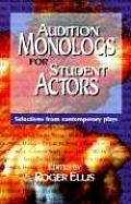 Audition Monologs for Student Actors Selections from Contemporary Plays