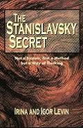Stanislavsky Secret: Not a System, Not a Method, But a Way of Thinking