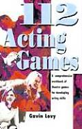 112 Acting Games A Comprehensive Workbook of Theatre Games for Developing Acting Skills