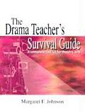 Drama Teachers Survival Guide A Complete Toolkit for Theatre Arts