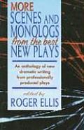 More Scenes and Monologs from the Best New Plays: An Anthology of New Dramatic Writing from Professionally-Produced Plays