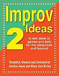 Improv Ideas--Volume 2: A New Book of Games and Lists for the Classroom and Beyond