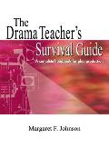 Drama Teacher's Survival Guide: A Complete Toolkit for Theatre Arts
