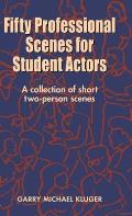 Fifty Professional Scenes for Student Actors: A Collection of Short Two-Person Scenes