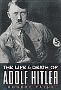 Life & Death Of Adolf Hitler