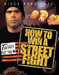 How To Win A Street Fight The Life & Le