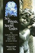 Sex Priests & Secret Codes The Catholic Churchs 2000 Year Paper Trail of Sexual Abuse