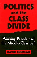 Politics and the Class Divide: Working People and the Middle Class Left