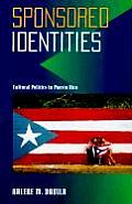 Sponsored Identities: Cultural Politics in Puerto Rico