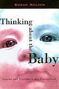 Thinking about the Baby: Gender and Transitions Into Parenthood
