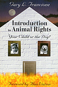 Introduction to Animal Rights Your Child or the Dog