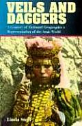 Veils & Daggers A Century of National Geographics Representation of the Arab World