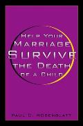 Help Your Marriage Survive The Death of a Child