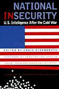 National Insecurity: U.S. Intelligence After the Cold War