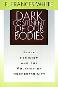 Dark Continent of Our Bodies: Black Feminism and the Politics of Respectability