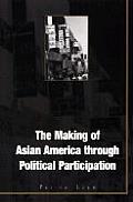 The Making of Asian America Through Political Participation