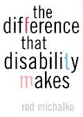 The Difference That Disability Makes