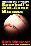 Winningest Pitchers: Baseball's 300-Game Winners