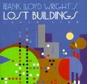 Frank Lloyd Wrights Lost Buildings