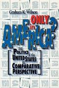 Only in America?: The Politics of the United States in Comparative Perspective