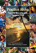 Practice Aloha Secrets to living Life Hawaiian Style