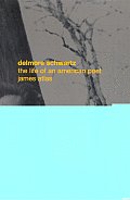Delmore Schwartz The Life Of An Americ