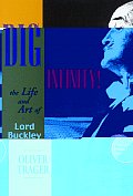 Dig Infinity the Life & Art of Lord Buckley
