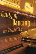 Guilty Of Dancing The Cha Cha Cha
