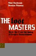 The Lost Masters: World War II and the Looting of Europe's Treasurehouses