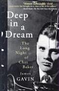 Deep in a Dream The Long Night of Chet Baker