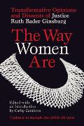 The Way Women Are: Transformative Opinions and Dissents of Justice Ruth Bader Ginsburg