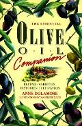 Essential Olive Oil Companion 100 Recipes Varieties Histories Cultivation