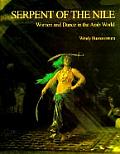 Serpent of the Nile Women & Dance In the Arab World