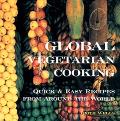 Global Vegetarian Cooking Quick & Easy Recipes From Around the World