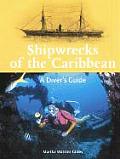 Shipwrecks of the Caribbean A Divers Guide