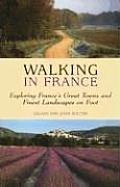 Walking in France Exploring Frances Great Towns & Finest Landscapes on Foot