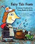 Fairy Tale Feasts A Literary Cookbook for Young Readers & Eaters