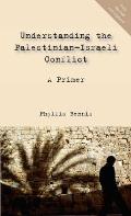 Understanding the Palestinian Isaeli Conflict A Primer Updated Edition