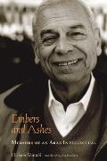 Embers and Ashes: Memoirs of an Arab Intellectual