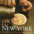 Cafe Life New York An Insiders Guide to the Citys Neighborhood Cafes