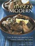 Mezze Modern Delicious Appetizers from Greece Lebanon & Turkey